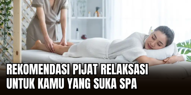 Relaksasi Murah Meriah di Jakarta 5 Spa Budget-Friendly yang Bikin Tubuh & Pikiran Segar